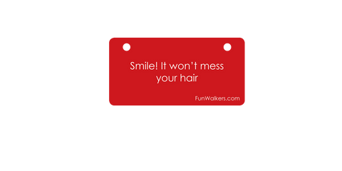 Smile. It Won't Mess Up Your Hair - 3 x 6" Funwalkers.com Custom License Plate