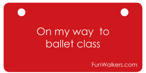 Funwalkers On My Way to Ballet Class Plaque for Rollators, Scooters, Walkers