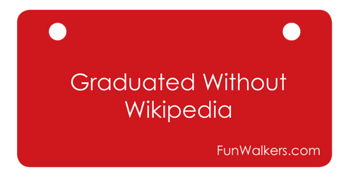 "Graduated Without Wikipedia" 3 x 6" Funwalkers License Plate for Rollators, Scooters